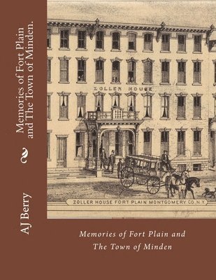 Aj Berry - Memories of Fort Plain and The Town of Minden.: Printed in Color, Häftad