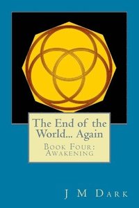 bokomslag The End of the World... Again: Book Four: Awakening