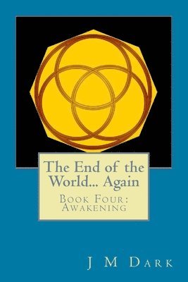 The End of the World... Again: Book Four: Awakening 1