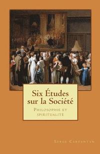 bokomslag Six etudes sur la societe: Philosophie et spiritualite