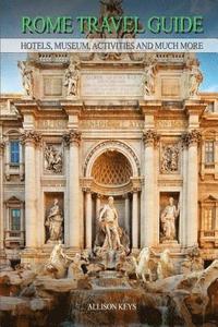 bokomslag Rome Travel Guide Hotels, Museum, Activities and much more