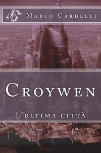 bokomslag Croywen: L'ultima città