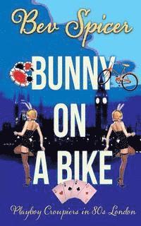 bokomslag Bunny on a Bike: Playboy croupiers in 80s London