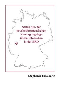 bokomslag Status quo der psychotherapeutischen Versorgungslage älterer Menschen in der BRD