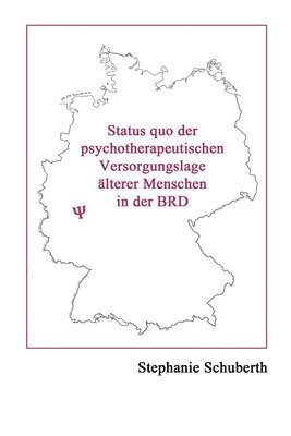 Status quo der psychotherapeutischen Versorgungslage älterer Menschen in der BRD 1