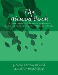 bokomslag The Atwood Book: 15 Generations of Atwoods in America Beginning with Immigrant Thomas Atwood