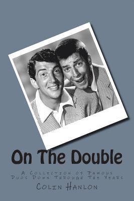 On The Double: A collection of Famous Double Acts down through the years 1