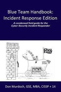 bokomslag Blue Team Handbook: Incident Response Edition: A condensed field guide for the Cyber Security Incident Responder.