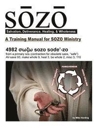 bokomslag SOZO - salvation, deliverance, healing, & wholeness: A Training Manual for SOZO Teams