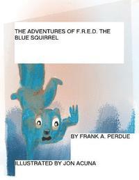 bokomslag The Adventures of F.R.E.D. the Blue Squirrel: A Lesson in Compassion