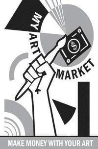 bokomslag my art market: turn art into money