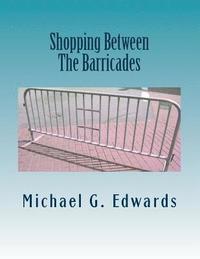 bokomslag Shopping Between The Barricades: A Guide to Troy, NY's Waterfront Farmer's Market, The River Street Corridor & Beyond 2014-2015