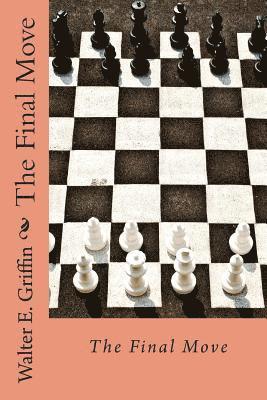 Walter E. Griffin - The Final Move, Häftad