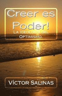 bokomslag Creer es Poder!: La Ideologia del Optimsimo.