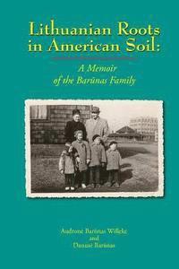 bokomslag Lithuanian Roots in American Soil: A Memoir of the Barunas Family