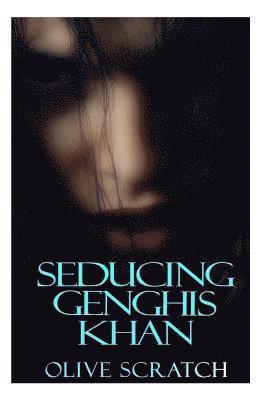 Olive Scratch - Seducing Genghis Khan, Häftad