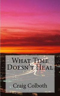 bokomslag What Time Doesn't Heal