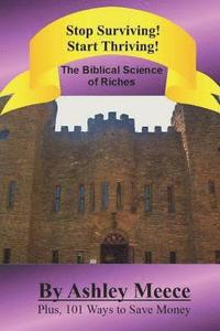 bokomslag Stop Surviving! Start Thriving!: The Biblical Science of Riches