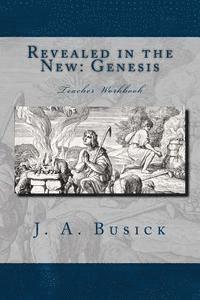 Revealed in the New: Genesis: Teacher Workbook 1