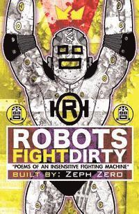 Zeph David, Zeph Zero - Robots Fight Dirty: Poems of an Insensitive Fighting Machine, Häftad