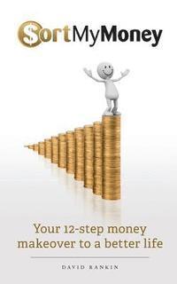 bokomslag Sort My Money: Your 12-step money makeover to a better life