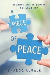 bokomslag A Piece of Peace: Words of Wisdom to Live By