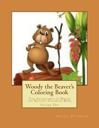bokomslag Woody the Beaver's Coloring Book: The Adventures of Woody the Beaver's Coloring Book Volume Two