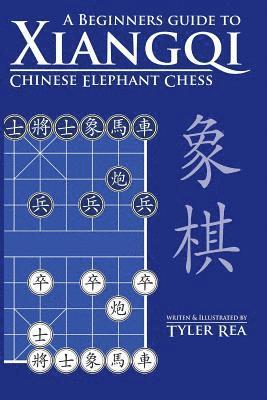 Tyler Rea - A Beginners Guide to Xiangqi Chinese Elephant Chess, Häftad