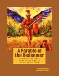 bokomslag A Parable of the Redeemer: An Account of Events from before Adam to before the Flood of Noah