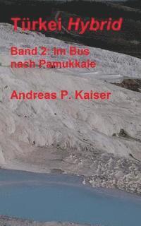 bokomslag Im Bus nach Pamukkale.: Der persönliche Reiseführer.