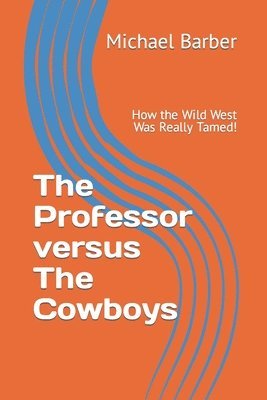Michael a Barber, Michael a. Barber, Michael A Barber - Professor versus The Cowboys, Häftad