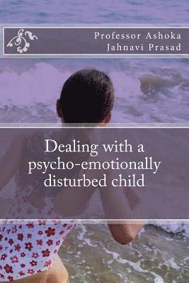 Dealing with a psycho-emotionally disturbed child 1