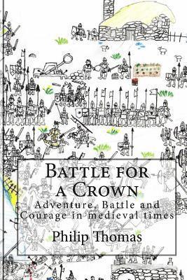 bokomslag Battle for a Crown: Adventure, Battle and Courage in medieval times