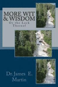 James E. Martin - More Wit & Wisdom: Or the Lack Thereof, Häftad