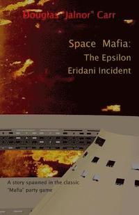bokomslag Space Mafia: The Epsilon Eridani Incident
