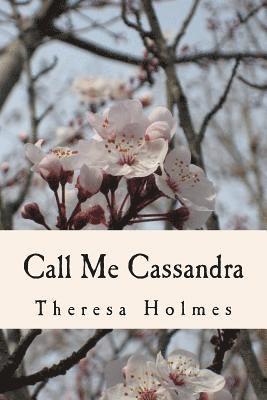 Theresa Holmes - Call Me Cassandra, Häftad