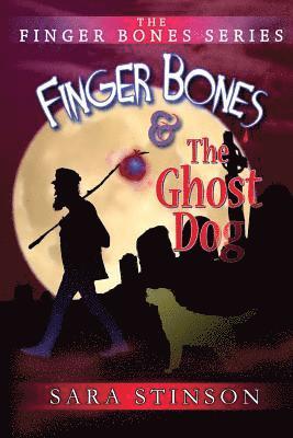 Finger Bones and the Ghost Dog 1