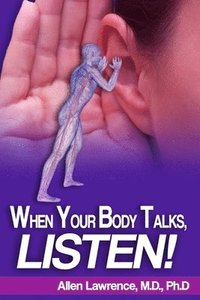 bokomslag When Your Body Talks, Listen!