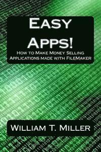 bokomslag Easy Apps!: How to Make Money Selling Applications made with FileMaker