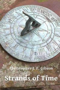 Christopher J. F. Gibson - Strands of Time, Häftad