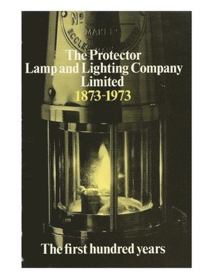 The Protector Lamp and Lighting Company Limited The first 100 years 1