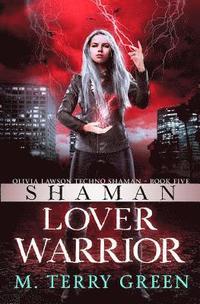 bokomslag Shaman, Lover, Warrior: Olivia Lawson Techno-Shaman Book Five