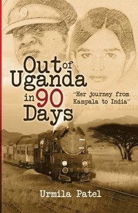 bokomslag Out of Uganda in 90 Days