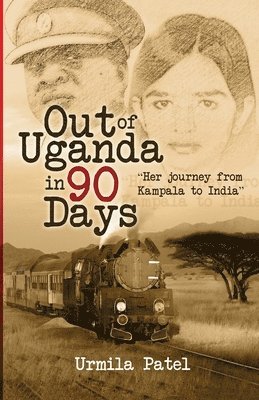 bokomslag Out of Uganda in 90 Days