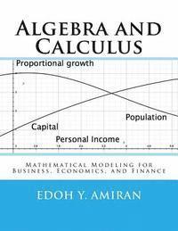 Algebra and Calculus: Mathematical Modeling for Business, Economics, and Finance 1