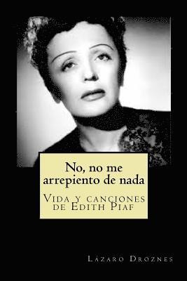 bokomslag No, no me arrepiento de nada: Vida y canciones de Edith Piaf