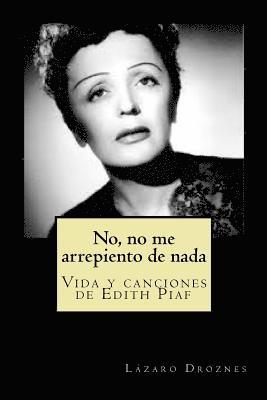 Lazaro Droznes - No, no me arrepiento de nada: Vida y canciones de Edith Piaf, Häftad. Tillgänglighet: Lägg i varukorg