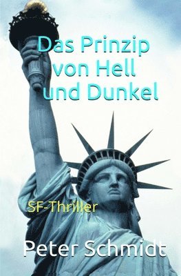 Peter Schmidt - Das Prinzip von Hell und Dunkel: SF-Thriller, Häftad