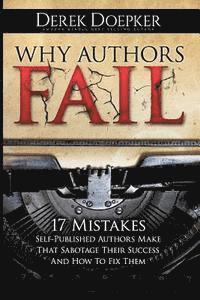 bokomslag Why Authors Fail: 17 Mistakes Self-Published Authors Make That Sabotage Their Success (And How To Fix Them)