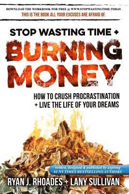 bokomslag Stop Wasting Time & Burning Money: How to Crush Procrastination & Live the Life of Your Dreams